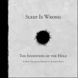 Sleep is Wrong : The Invention of the Hole